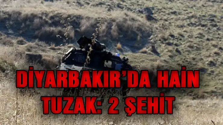 Diyarbakır'da hain tuzak: 2 şehit, 3 yaralı