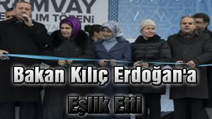 Bakan Kılıç Erdoğan'a Eşlik Etti