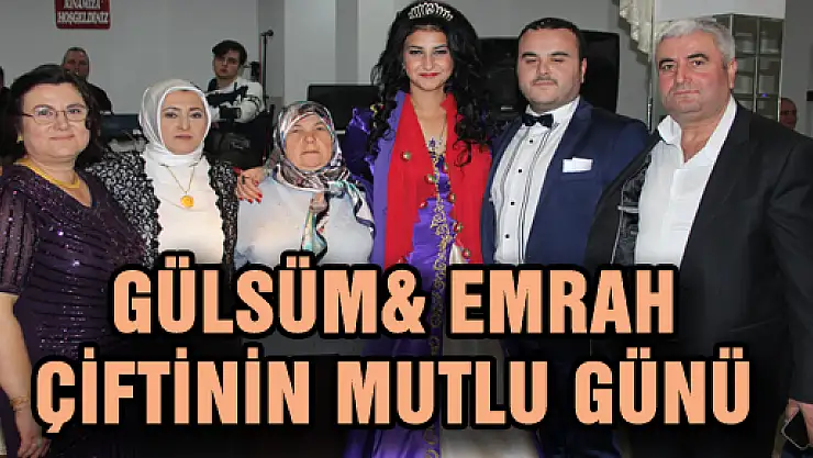 GÜLSÜM& EMRAH ÇİFTİNİN MUTLU GÜNÜ