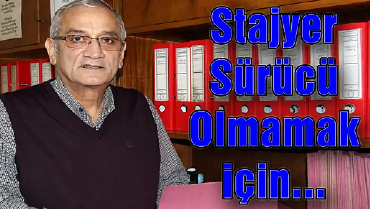Stajyer Sürücü Olmamak için SON TARİH 31 ARALIK