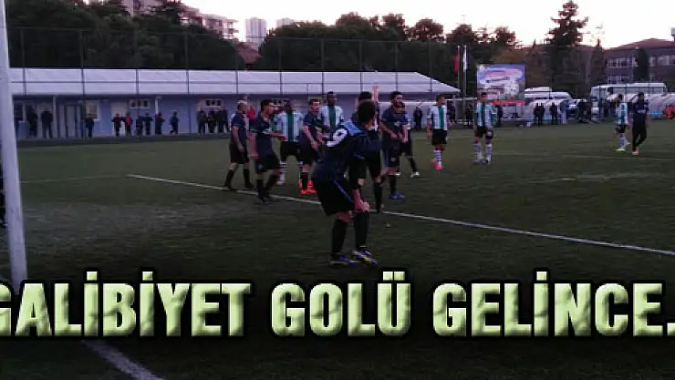 GALİBİYET GOLÜ GELİNCE...