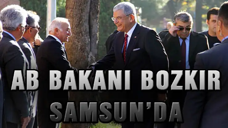 AB BAKANI BOZKIR SAMSUN'DA