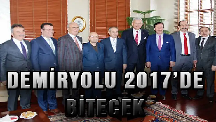 DEMİRYOLU 2017'DE BİTECEK