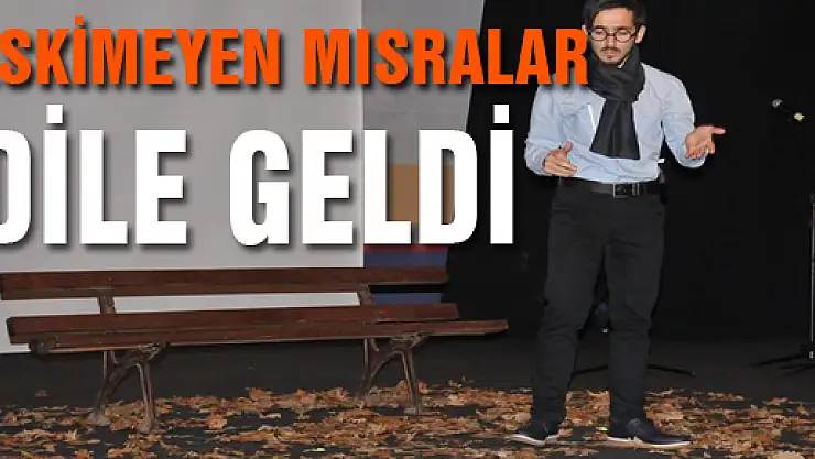 ESKİMEYEN MISRALAR DİLE GELDİ