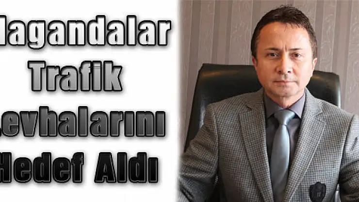 Magandalar Trafik Levhalarını Hedef Aldı