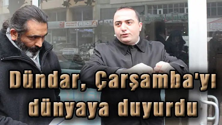 Dündar, Çarşamba'yı dünyaya duyurdu