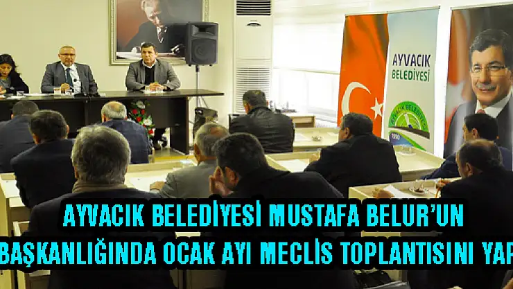 AYVACIK BELEDİYESİ MUSTAFA BELUR'UN BAŞKANLIĞINDA OCAK AYI MECLİS TOPLANTISINI YAPTI