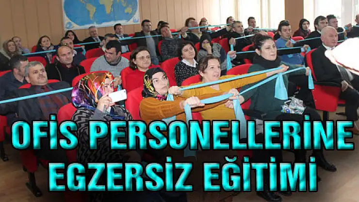 OFİS PERSONELLERİNE EGZERSİZ EĞİTİMİ