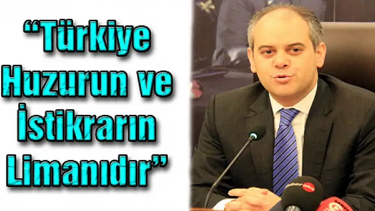 Bakan Kılıç: 'Türkiye Huzurun ve İstikrarın Limanıdır'