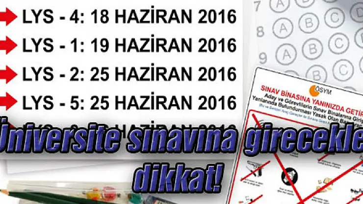 Üniversite sınavına girecekler dikkat!