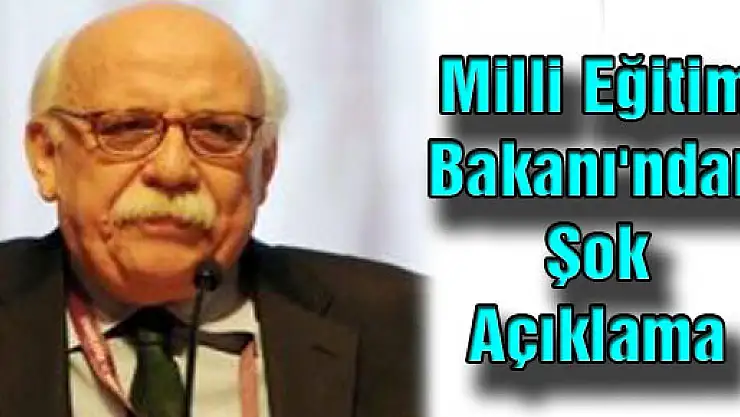 Milli Eğitim Bakanı'ndan Şok Açıklama