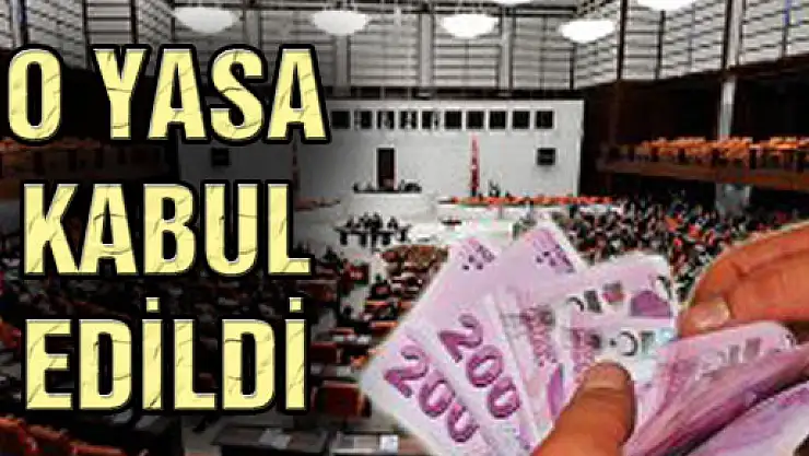 O YASA KABUL EDİLDİ