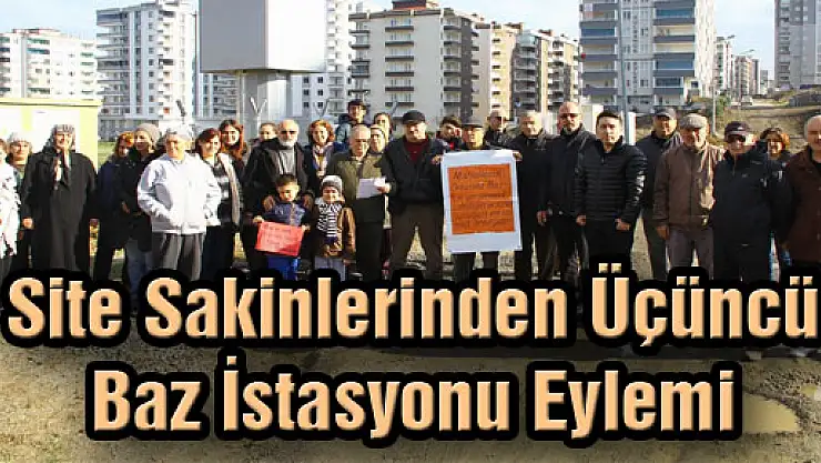 Site Sakinlerinden Üçüncü Baz İstasyonu Eylemi