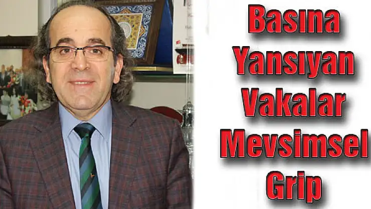 Leblebicioğlu: 'Basına Yansıyan Vakalar Mevsimsel Grip'