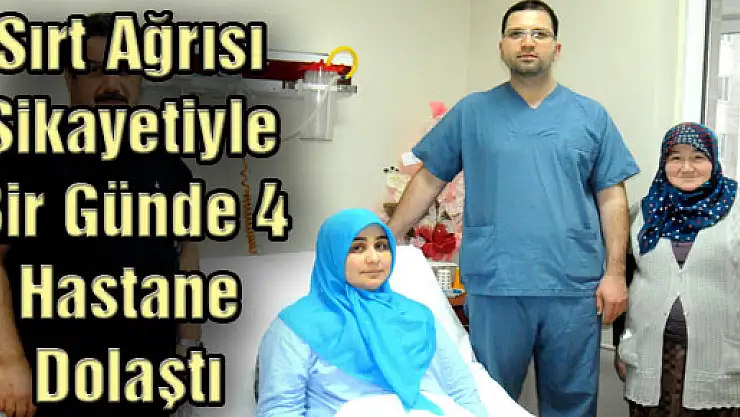 Sırt Ağrısı Şikayetiyle Bir Günde 4 Hastane Dolaştı