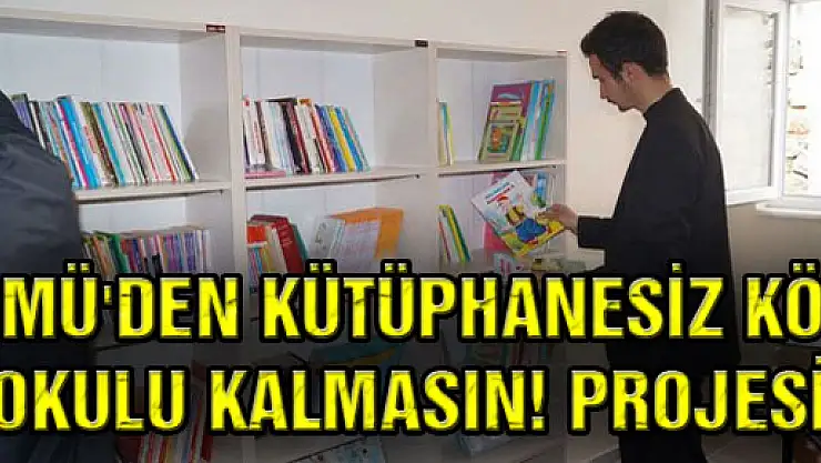 OMÜ'DEN 'KÜTÜPHANESİZ KÖY OKULU KALMASIN!' PROJESİ
