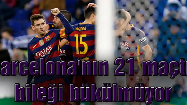Barcelona'nın 21 maçtır bileği bükülmüyor
