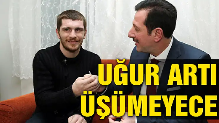 UĞUR ARTIK ÜŞÜMEYECEK 