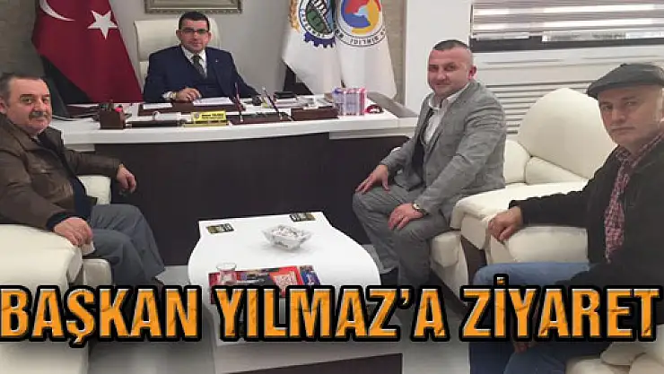 BAŞKAN YILMAZ'A ZİYARET