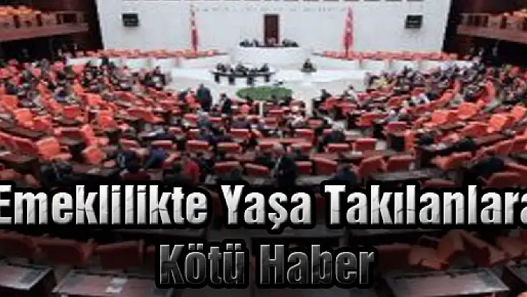 Emeklilikte Yaşa Takılanlara Kötü Haber