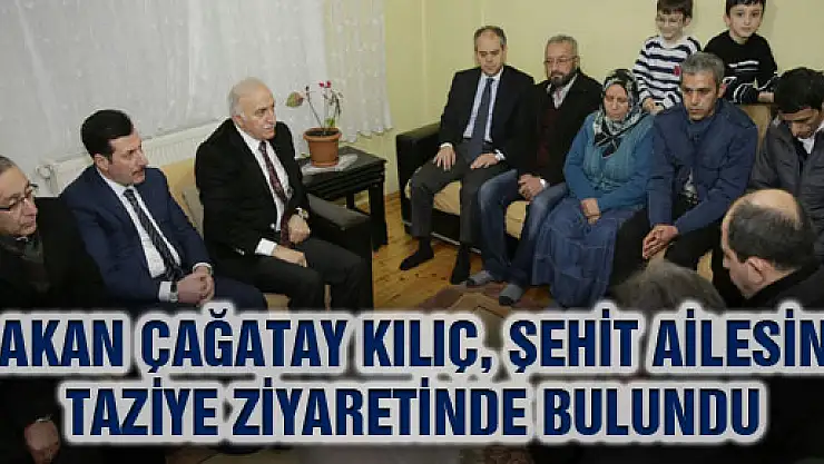 Bakan Çağatay Kılıç, Şehit Ailesine Taziye Ziyaretinde Bulundu