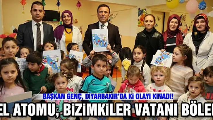 'EL ATOMU, BİZİMKİLER VATANI BÖLER'