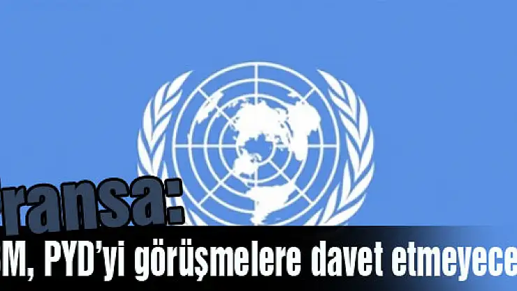 Fransa: 'BM, PYD'yi görüşmelere davet etmeyecek'