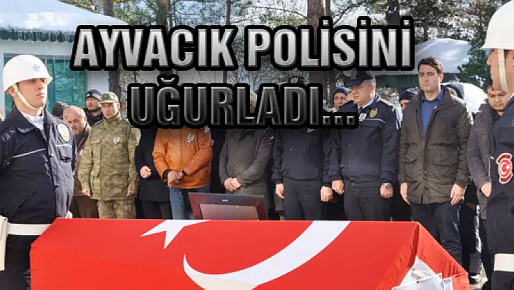 Ayvacık Polisini Uğurladı...