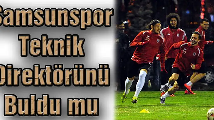 Samsunspor Teknik Direktörünü Buldu mu?