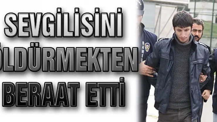Sevgilisini Öldürmekten Beraat Etti