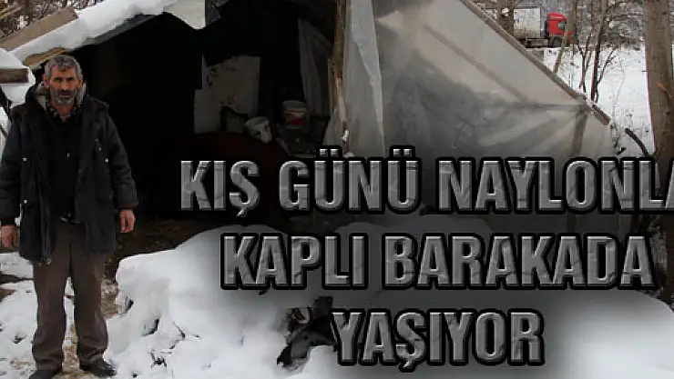 Kış Günü Naylonla Kaplı Barakada Yaşıyor 