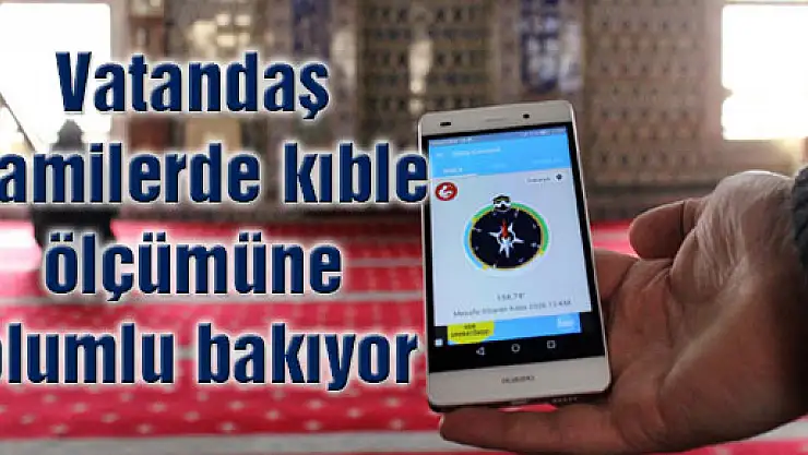 Vatandaş camilerde kıble ölçümüne olumlu bakıyor