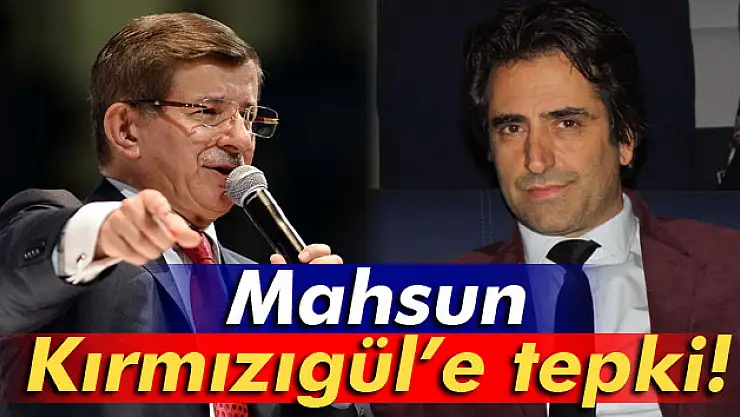 Davutoğlu'ndan Mahsun Kırmızıgül'e tepki!