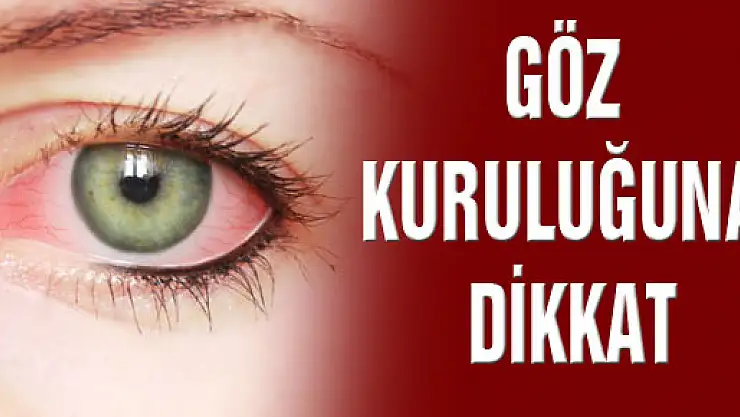  GÖZ KURULUĞUNA DİKKAT