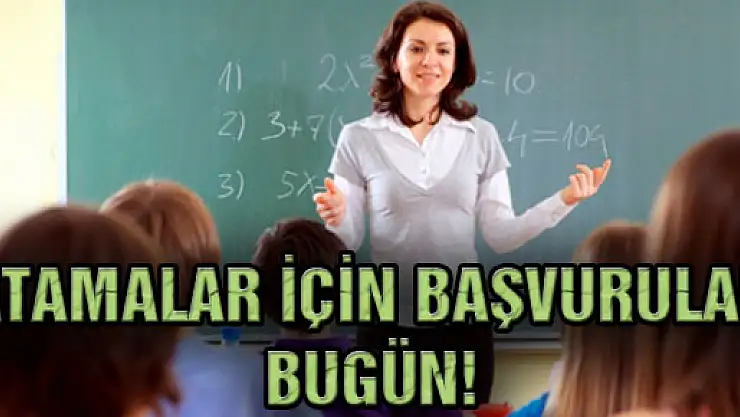 Atamalar İçin Başvurular Bugün!