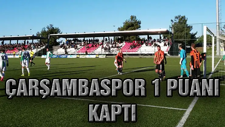 Çarşambaspor 1 Puanı Kaptı