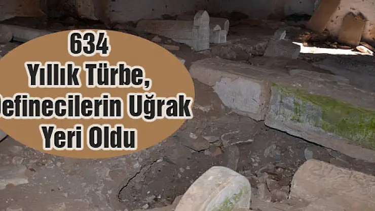 634 Yıllık Türbe, Definecilerin Uğrak Yeri Oldu