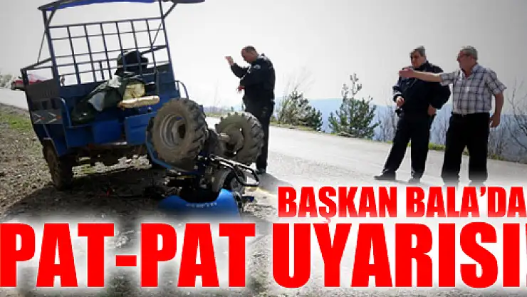 Başkan Bala, pat pat düzenlemesi için uyardı