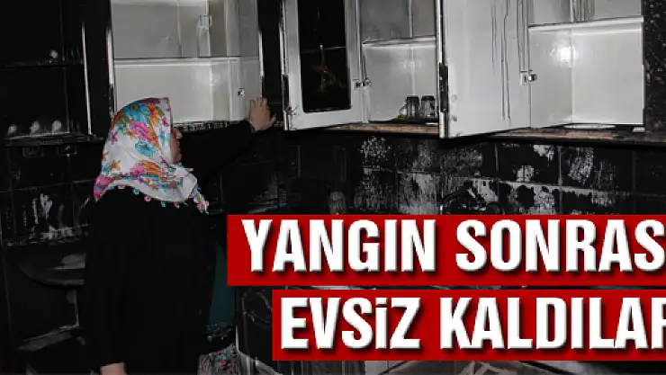 YANGIN SONRASI EVSİZ KALDILAR