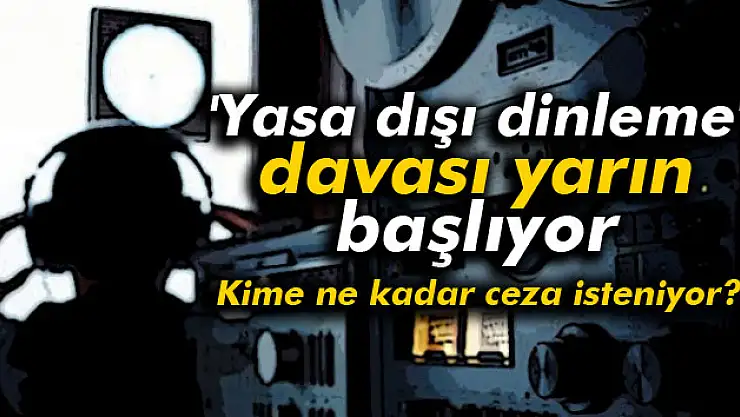 Paralel yapıya yönelik 'yasa dışı dinleme' davası yarın başlıyor