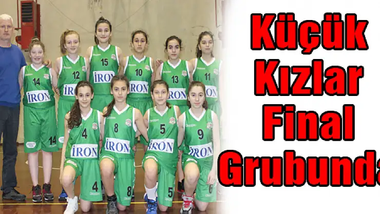 Küçük Kızlar Final Grubunda