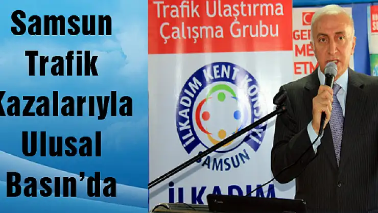 Samsun Trafik Kazalarıyla Ulusal Basın'da