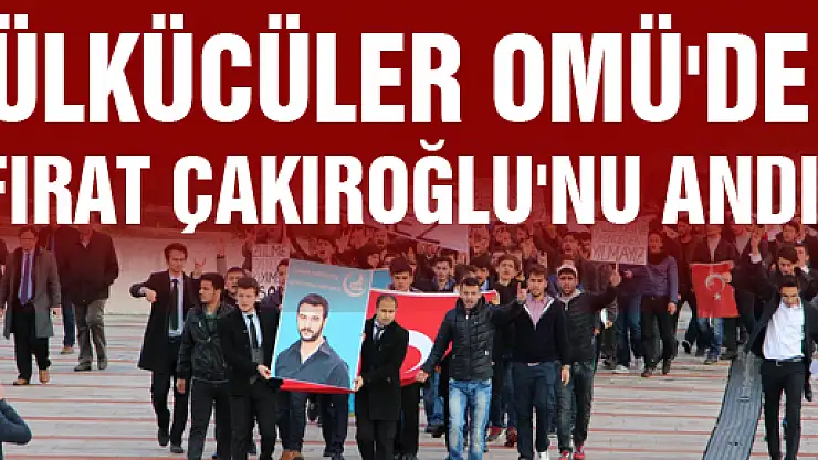  ÜLKÜCÜLER OMÜ'DE FIRAT ÇAKIROĞLU'NU ANDI