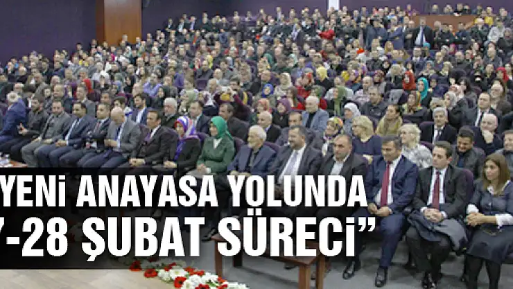 'YENİ ANAYASA YOLUNDA 7-28 ŞUBAT SÜRECİ'
