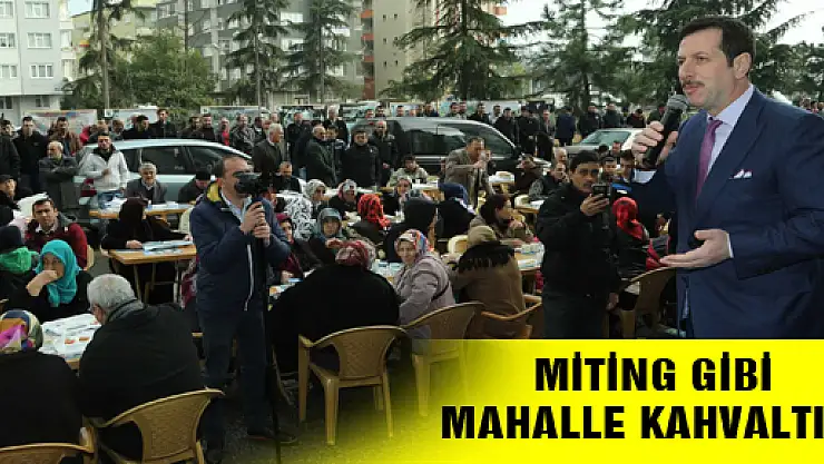 MİTİNG GİBİ MAHALLE KAHVALTISI 