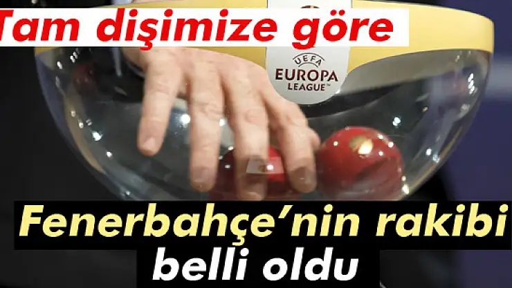 Fenerbahçe'nin rakibi belli oldu
