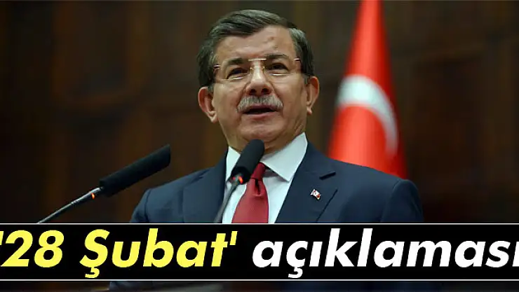 Davutoğlu'ndan '28 Şubat' açıklaması