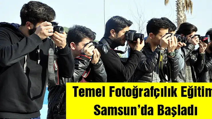 Temel Fotoğrafçılık Eğitimi Samsun'da Başladı