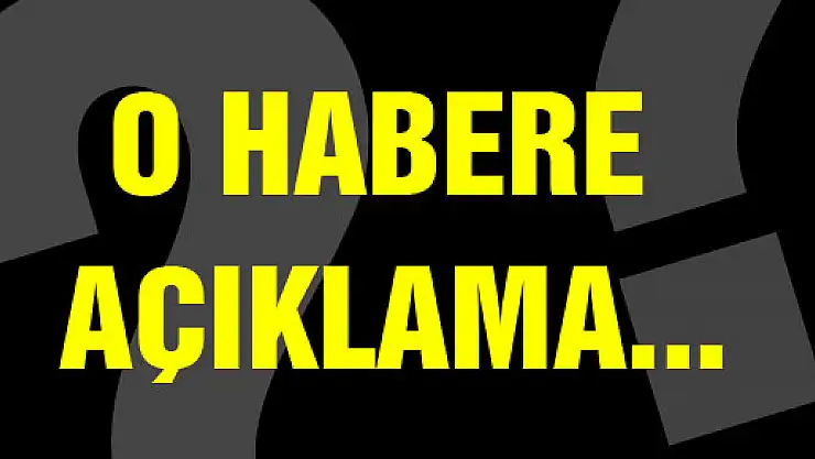 O HABERE AÇIKLAMA...