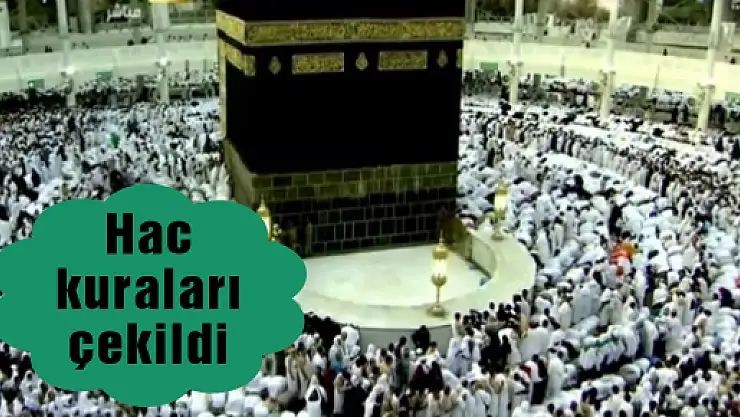 Hac kuraları çekildi